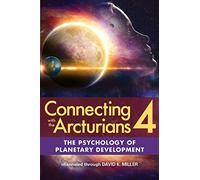 The Psychology of Planetary Development (Connecting With the Arcturians)