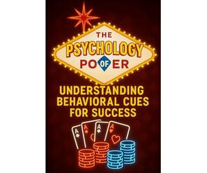 The Psychology of Poker: Understanding Behavioral Cues for Success