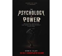 THE PSYCHOLOGY OF POWER: How Influence, Manipulation, Mind Control, and Dark Psychology Actually Work 12-IN-1 COMPLETE GUIDE (The Architecture Series)