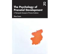 The Psychology of Prenatal Development: A Therapeutic Synopsis of Human Existence
