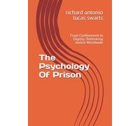 The Psychology Of Prison: From Confinement to Dignity: Rethinking Justice Worldwide