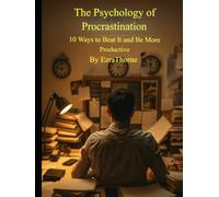 The Psychology of Procrastination: 10 Ways to Beat It and Be More Productive (MindPlay: The Psychology of Everyday Power)