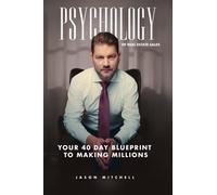 The Psychology of Real Estate Sales: A 40 Day Blueprint To Making Millions