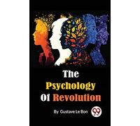 The Psychology of Revolution