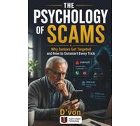 The Psychology Of Scams: Why Seniors Get Targeted and How to Outsmart Every Trick