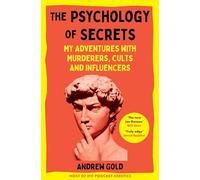 The Psychology of Secrets: My Adventures with Murderers, Cults and Influencers