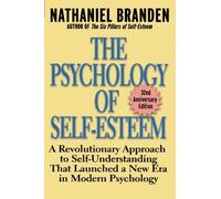 [The Psychology of Self-Esteem: A Revolutionary Approach to Self-Understanding that Launched a New Era in Modern Psychology] [By: Nathaniel Branden] [July, 2001]
