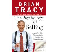 The Psychology of Selling: Increase Your Sales Faster and Easier Than You Ever Thought Possible