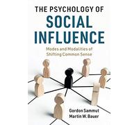 The Psychology of Social Influence: Modes and Modalities of Shifting Common Sense