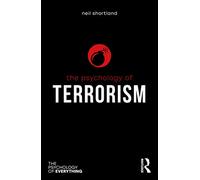 The Psychology of Terrorism: (The Psychology of Everything)
