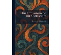 The Psychology of the Adolescent