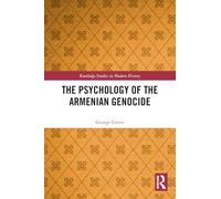The Psychology of the Armenian Genocide (Routledge Studies in Modern History)