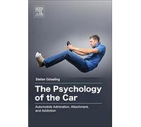 The Psychology of the Car: Automobile Admiration, Attachment, and Addiction