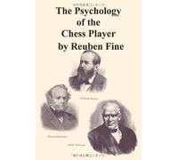 The Psychology of the Chess Player: Written by Reuben Fine, 2009 Edition, Publisher: Ishi Press [Paperback]