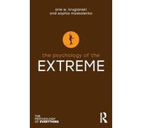 The Psychology of the Extreme (The Psychology of Everything)