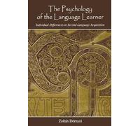 The Psychology of the Language Learner: Individual Differences in Second Language Acquisition (Second Language Acquisition Research Series)