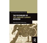 The Psychology of the Language Learner Revisited – Second Language Acquisition Research Series
