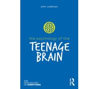The Psychology of the Teenage Brain