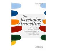 The Psychology of Travelling: How travelling reshapes yourself (the cognitive science of curiosity, exploration and “adventure”)