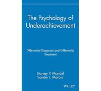 The Psychology of Underachievement: Differential Diagnosis and Differential Treatment: 127 (Wiley Series on Personality Processes)