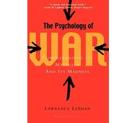 The Psychology of War: Comprehending Its Mystique and Its Madness