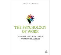 The Psychology of Work: Insights into Successful Working Practices