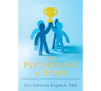 The Psychology of Work: Understanding Human Behavior in Organizations: 0