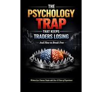 The Psychology Trap That Keeps Traders Losing: How to Stop Emotional Trading, Build Discipline, and Protect Your Forex Account as a Beginner (The Optimal Traders Circle Trading Mastery Series)