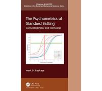 The Psychometrics of Standard Setting: Connecting Policy and Test Scores (Chapman & Hall/CRC Statistics in the Social and Behavioral Sciences)