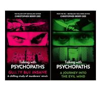 The Psychopathic Minds Collection: Talking with Psychopaths - Guilty but Insane & A Journey into the Evil Mind by Christopher Berry-Dee (2-Book Set)