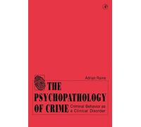 The Psychopathology of Crime: Criminal Behavior as a Clinical Disorder