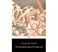 The Psychopathology of Everyday Life (Penguin Classics)