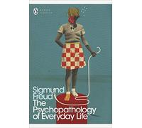 The Psychopathology of Everyday Life: (Penguin Modern Classics)