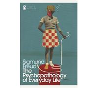 The Psychopathology of Everyday Life: (Penguin Modern Classics)