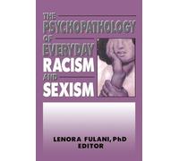 The Psychopathology of Everyday Racism and Sexism: 04 (Women & Therapy Series)