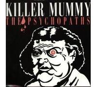 The Psychopaths / Killer Mummy / Dub Her Mummy