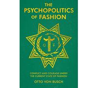 The Psychopolitics of Fashion: Conflict and Courage Under the Current State of Fashion