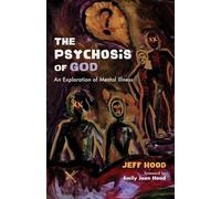 The Psychosis of God: An Exploration of Mental Illness