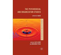 The Psychosocial and Organization Studies: Affect at Work (Studies in the Psychosocial)