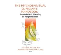 The Psychospiritual Clinician's Handbook: Alternative Methods for Understanding and Treating Mental Disorders