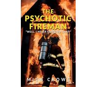 The Psychotic Fireman: "Well, I Never Expected That!"