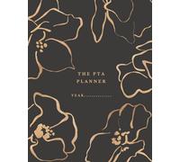 The PTA Planner: The Must-Have PTA Journal Featuring Daily, Weekly, Monthly Planning, Budget Trackers and Event Fundraiser Lists