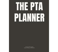 The PTA Planner: The Must-Have PTA Journal Notebook with Monthly Planning, Budget Trackers and Event Fundraiser Lists