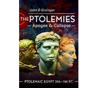 The Ptolemies, Apogee and Collapse : Ptolemiac Egypt 246-146 BC