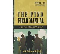 The PTSD Field Manual: A Military-Focused Guide: 4 (PTSD Recovery)