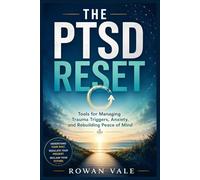 The PTSD Reset: Tools for Managing Trauma Triggers, Anxiety, and Rebuilding Peace of Mind