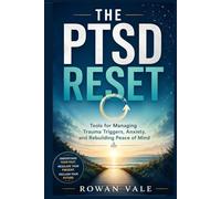 The PTSD Reset: Tools for Managing Trauma Triggers, Anxiety, and Rebuilding Peace of Mind