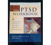 The PTSD Workbook, 2nd Edition: Simple, Effective Techniques for Overcoming Traumatic Stress Symptoms (A New Harbinger Self-Help Workbook)