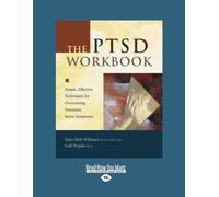The PTSD Workbook: Simple, Effective Techniques for Overcoming Traumatic Stress Symptoms by Mary Bet Williams (2012-12-28)