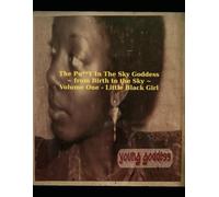 The Pu**Y In The Sky Goddess ~ from Birth to the Sky: Volume One ~ Little Black Girl